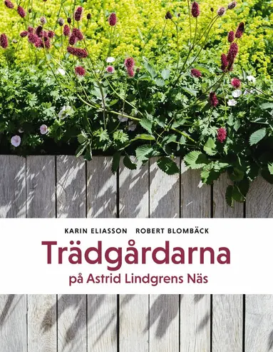 Karin Eliasson - Trädgårdarna på Astrid Lindgrens Näs, Häftad