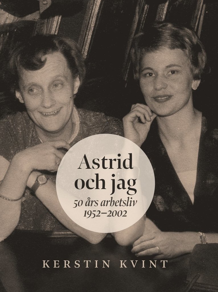 Astrid och jag : 50 års arbetsliv 1