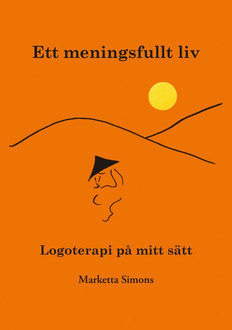 Ett meningsfullt liv - logoterapi på mitt sätt 1