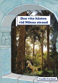 bokomslag Den vita hästen vid Nilens strand