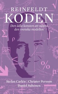 bokomslag Reinfeldtkoden : den ädla konsten att rasera den svenska modellen