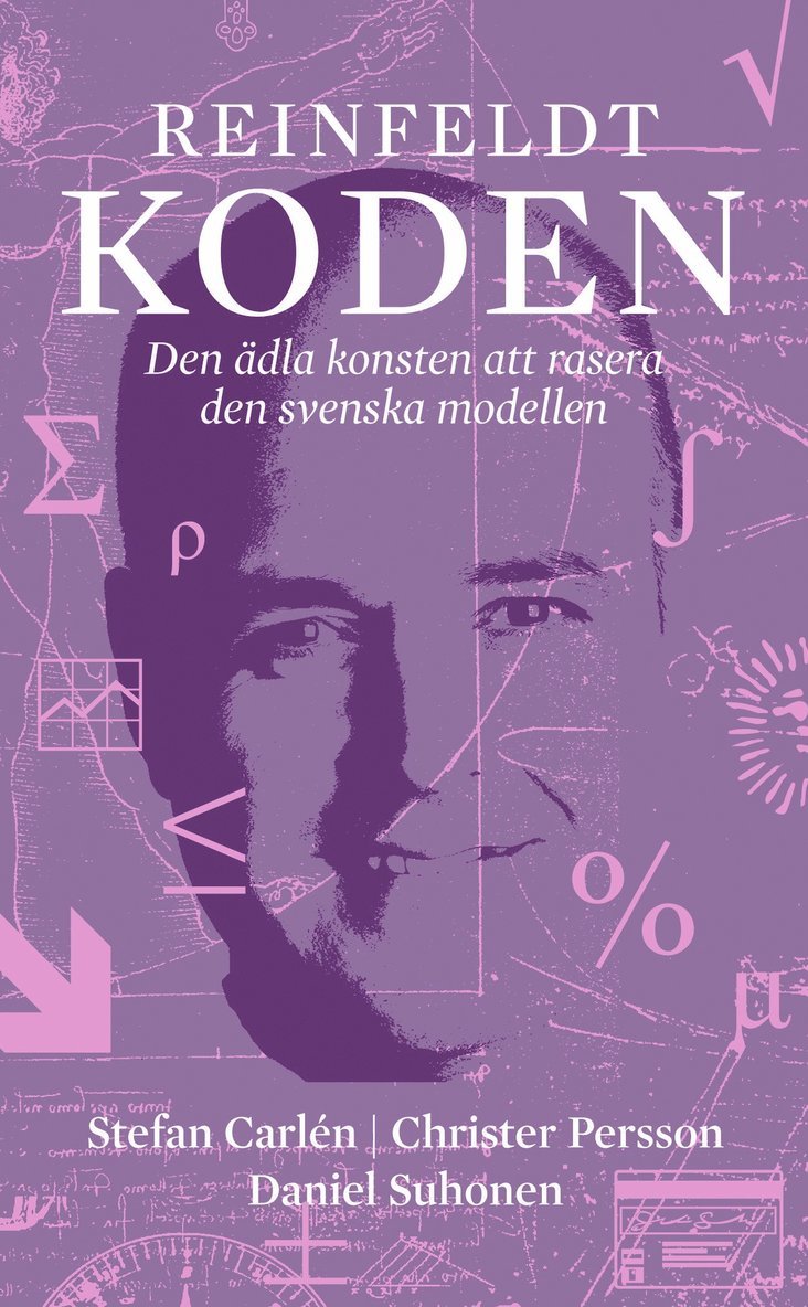 Reinfeldtkoden : den ädla konsten att rasera den svenska modellen 1