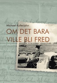 bokomslag Om det bara ville bli fred