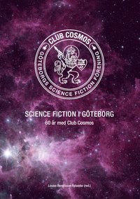 bokomslag Science fiction i Göteborg : 60 år med Club Cosmos