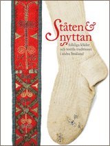 bokomslag Ståten & nyttan : folkliga kläder och textila traditioner i södra Småland