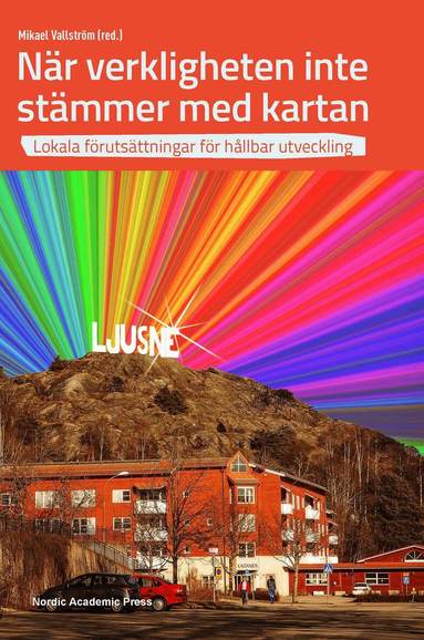 Lotta Svensson, Maria Vallström, Mikael Vallström - När verkligheten inte stämmer med kartan : lokala förutsättningar för hållbar utveckling, Inbunden