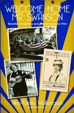 bokomslag Welcome home mr Swanson - swedish emigrants and swedishness on film