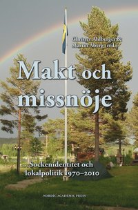 bokomslag Makt och missnöje : sockenidentitet och lokalpolitik 1970-2010