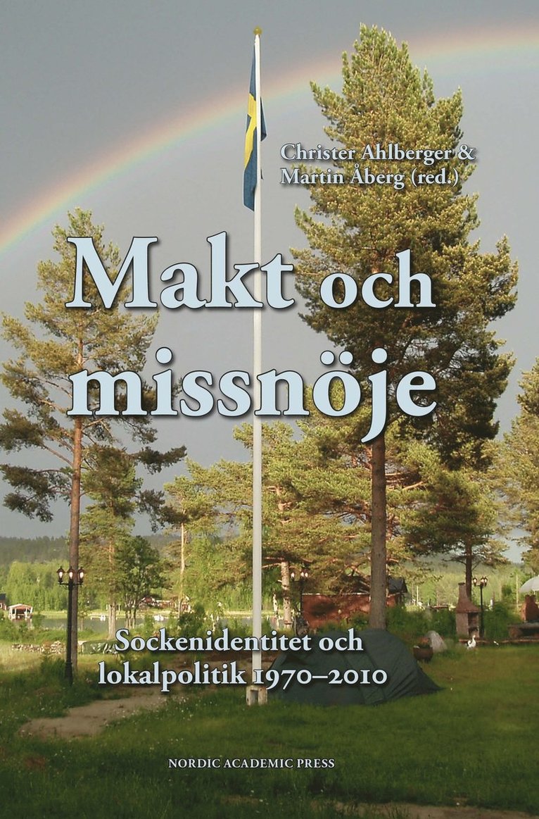 Makt och missnöje : sockenidentitet och lokalpolitik 1970-2010 1