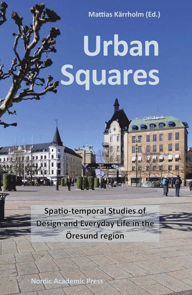 bokomslag Urban Squares : spatio-temporal studies of design and everyday life in the Öresund region