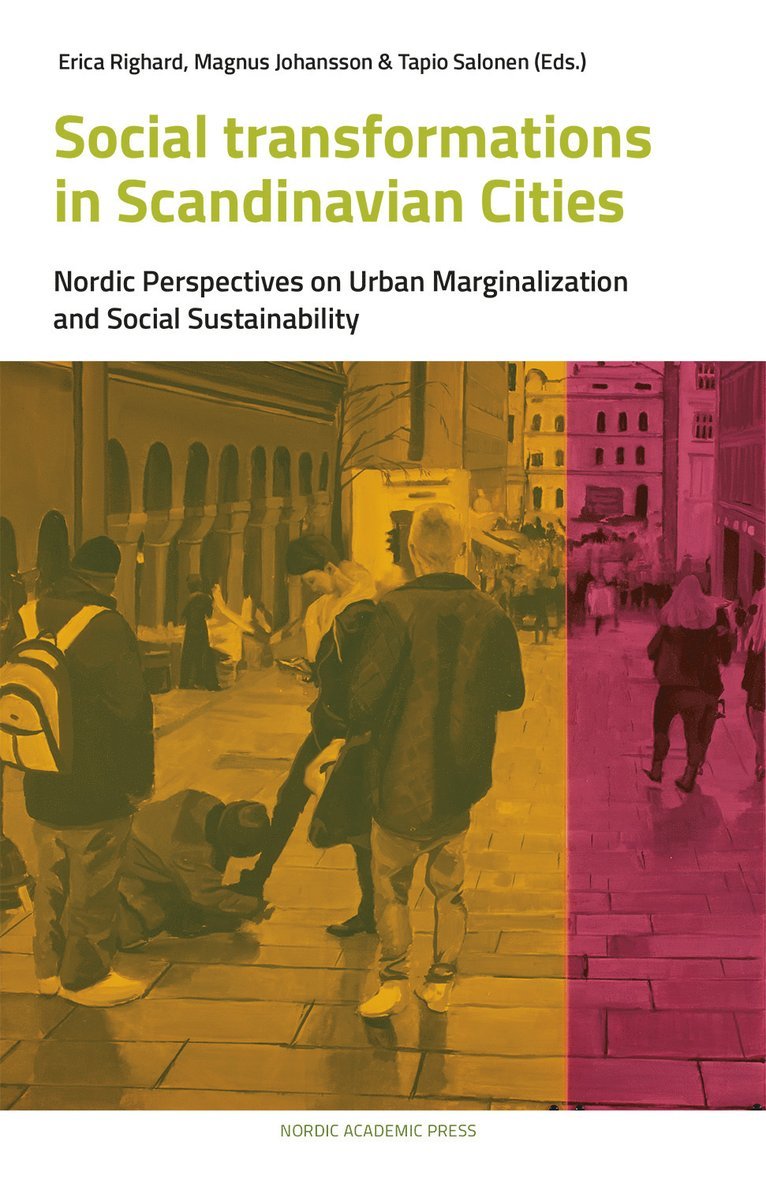 Magnus Johansson, Erica Righard, Tapio Salonen - Social Transformations in Scandinavian Cities: Nordic Perspectives on Urban Marginalisation and Social Sustainability, Inbunden