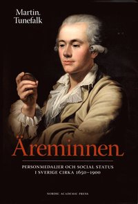 bokomslag Äreminnen : personmedaljer och social status i Sverige ca 1650-1900