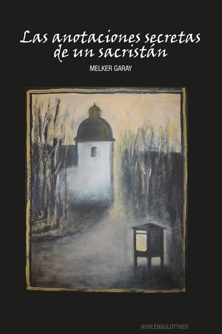Melker Garay - Las anotaciones secretas de un sacristán, Inbunden