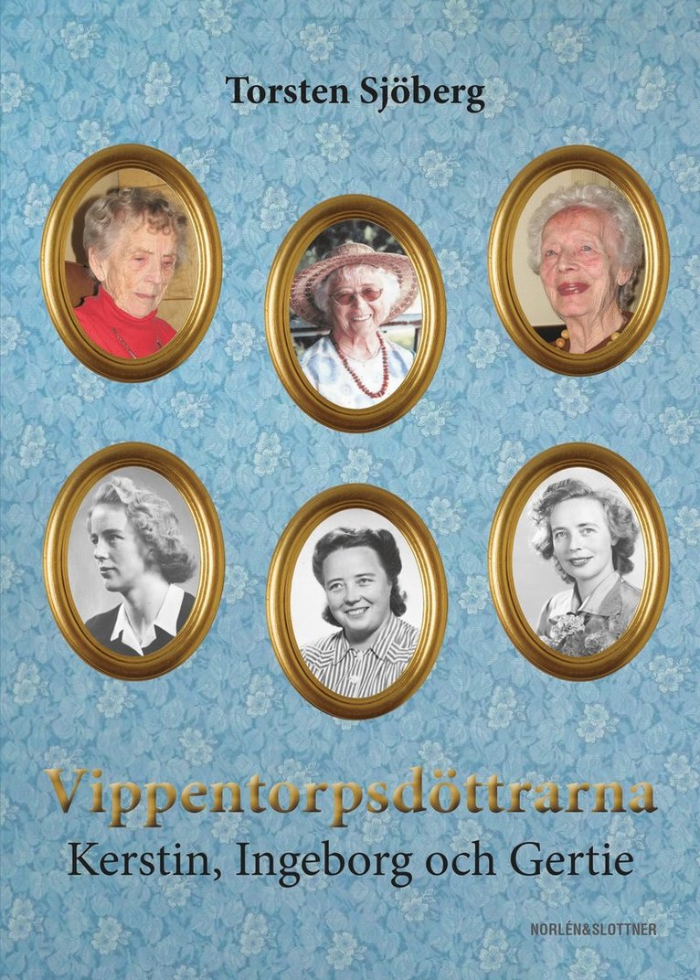 Torsten Sjöberg - Vippentorpsdöttrarna : Kerstin, Ingeborg och Gertie, Häftad