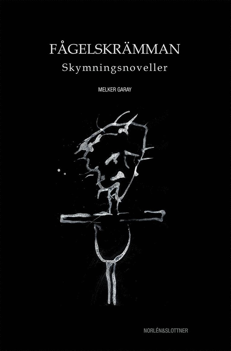Melker Garay - Fågelskrämman : skymningsnoveller, Inbunden