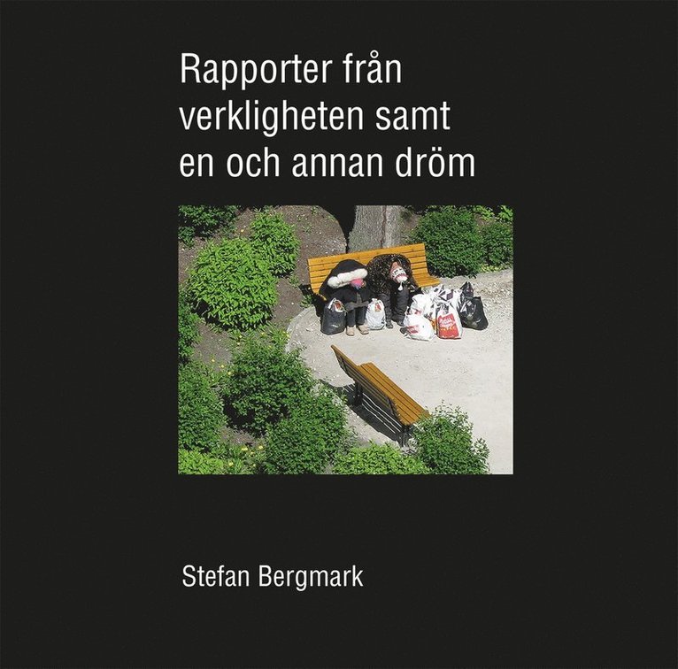 Rapporter från verkligheten samt en och annan dröm