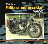 bokomslag 100 år av Militära motorcyklar i Sverige