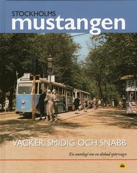 bokomslag Stockholmsmustangen : Vacker, smidig och snabb - En antologi om en älskad s