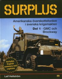 bokomslag Surplus : amerikanska överskottsfordon i svenska försvaret. Del 1, GMC & Brockway