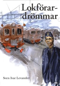 bokomslag Lokförardrömmar : järnvägsmannaminnen från 1951-1965