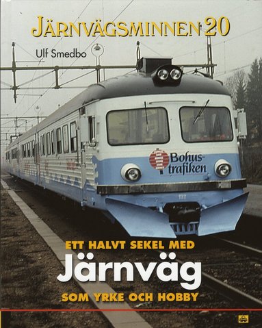 bokomslag Ett halvt sekel med järnväg som yrke och hobby