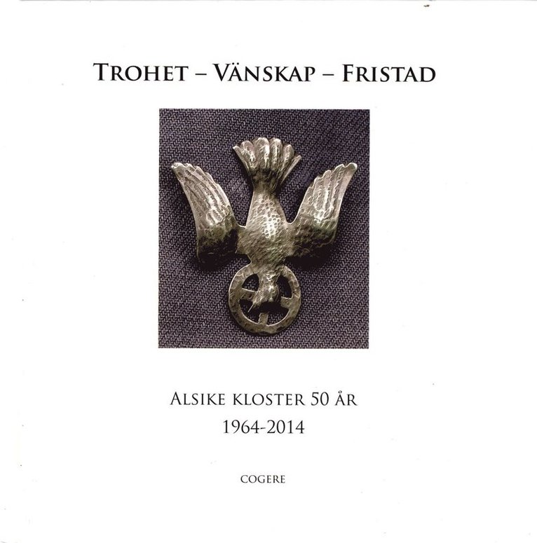 Marianne Nordström - Trohet, vänskap, fristad : Alsike kloster 50 år, Inbunden