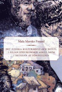 bokomslag Det judiska kulturarvet och Shtetl i Julian Stryjkowiskis Azrils dröm