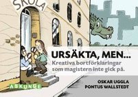 bokomslag Ursäkta, men... : kreativa bortförklaringar som magistern inte gick på