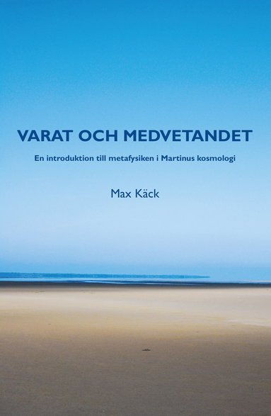 bokomslag Varat och medvetandet : en introduktion till metafysiken i Martinus kosmologi