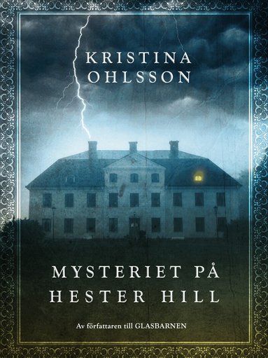 Kristina Ohlsson - Mysteriet på Hester Hill, Inbunden