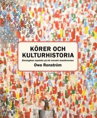 bokomslag Körer och kulturhistoria : etnologiska aspekter på ett svenskt massfenomen