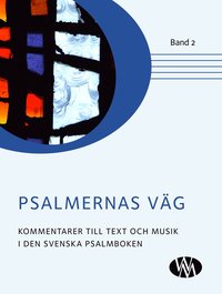 bokomslag Psalmernas väg : kommentarer till text och musik i Den svenska psalmboken. Band 2