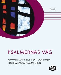 bokomslag Psalmernas väg : kommentarer till text och musik i Den svenska psalmboken. Band 3