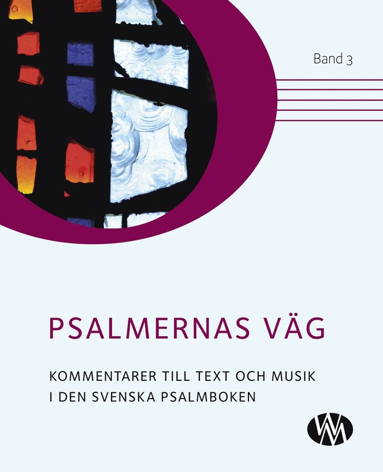 Psalmernas väg : kommentarer till text och musik i Den svenska psalmboken. Band 3 1