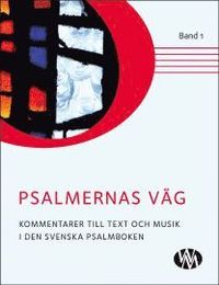 bokomslag Psalmernas väg : kommentarer till text och musik i Den svenska psalmboken. Band 1