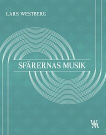 Lars Westberg - Sfärernas musik : en prosalyrisk essä om musikens nödvändighet, Häftad