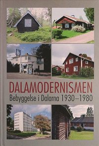 bokomslag Dalamodernismen- Bebyggelse i Dalarna 1930-1980