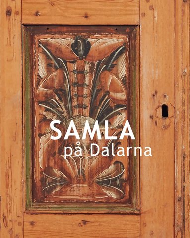 Sebastian Selvén, Magnus O. Ljunge, Jenny Karlsson, Jennie Tiderman-Österberg, Hedvig Mol, Joakim Wehlin, Anna-Karin Jobs-Arnberg, Sara Håkansson, Simon Langwagen - Samla på Dalarna, Inbunden