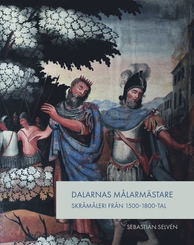 bokomslag Dalarnas målarmästare : skråmåleri från 1500- 1800-tal