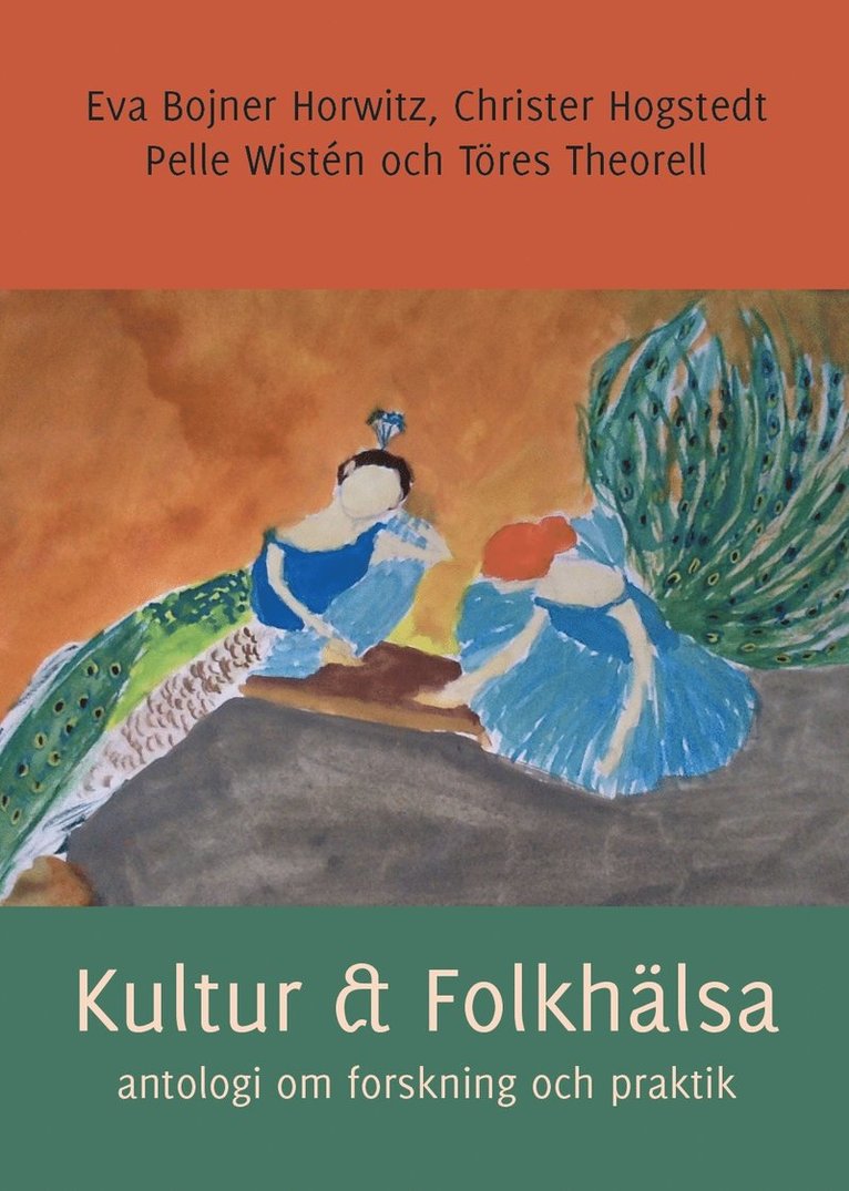 Eva Bojner Horwitz, Christer Hogstedt, Pelle Wistén, Töres Theorell - Kultur & Folkhälsa - antologi om forskning och praktik, Häftad
