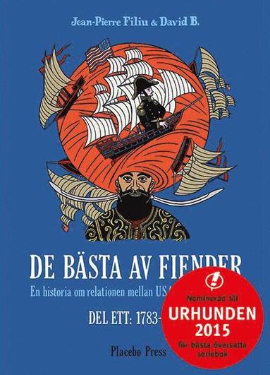 bokomslag De bästa av fiender. Historien om relationen mellan USA och Mellanöstern. Del 1: 1783-1953