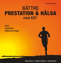 bokomslag Bättre prestation & hälsa med KBT : fakta, inspiration, fallbeskrivningar