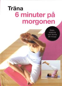 bokomslag Träna 6 minuter på morgonen