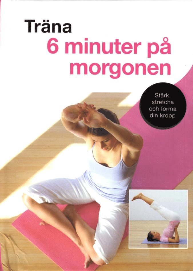 Faye Rowe, Sara Rose - Träna 6 minuter på morgonen, Inbunden