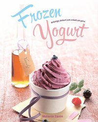 bokomslag Frozen Yogurt : krämigt, läckert och enkelt att göra