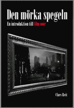 Den mörka spegeln: En introduktion till film noir 1