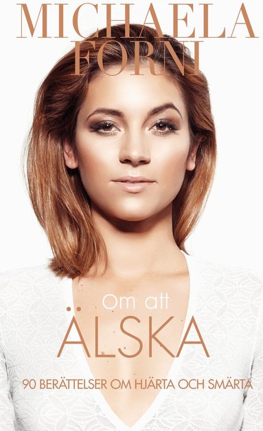 Michaela Forni - Om att älska : 90 berättelser om hjärta och smärta, Häftad