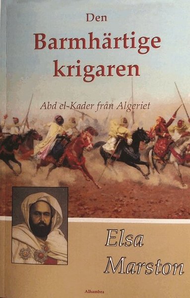 Elsa Marston - Den barmhärtige krigaren - Abd el-Kader från Algeriet, Häftad
