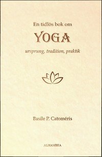 bokomslag En tidlös bok om Yoga - Ursprung, tradition, praktik