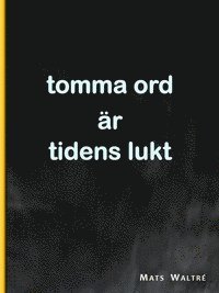 bokomslag Tomma ord är tidens lukt